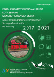 Produk Domestik Regional Bruto Kota Serang Menurut Lapangan Usaha 2017-2021